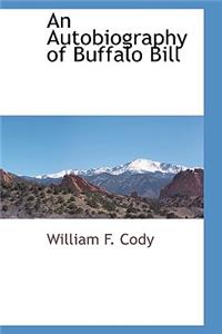 An Autobiography of Buffalo Bill