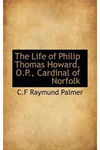 The Life of Philip Thomas Howard, O.P., Cardinal of Norfolk