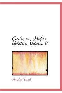 Cecile; Or, Modern Idolaters, Volume II
