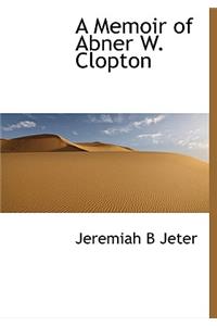 A Memoir of Abner W. Clopton