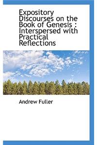 Expository Discourses on the Book of Genesis: Interspersed with Practical Reflections