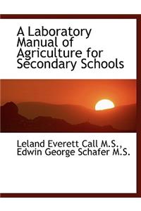 A Laboratory Manual of Agriculture for Secondary Schools