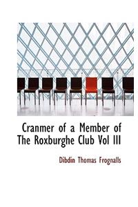 Cranmer of a Member of the Roxburghe Club Vol III