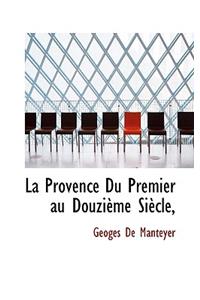 La Provence Du Premier Au Douzieme Siecle,