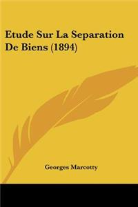 Etude Sur La Separation De Biens (1894)