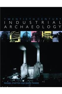 Twentieth Century Industrial Archaeology