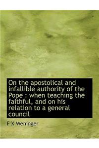 On the Apostolical and Infallible Authority of the Pope