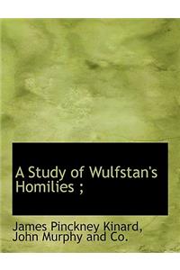 A Study of Wulfstan's Homilies;