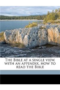 The Bible at a Single View, with an Appendix, How to Read the Bible