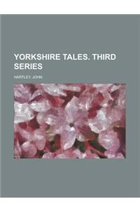 Yorkshire Tales. Third Series