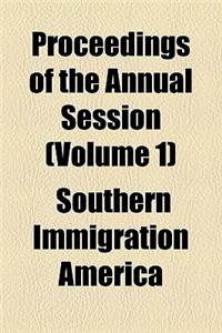 Proceedings of the Annual Session (Volume 1)
