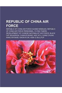 Republic of China Air Force: Republic of China Air Force Guided Missiles, Republic of China Air Force Personnel, Flying Tigers