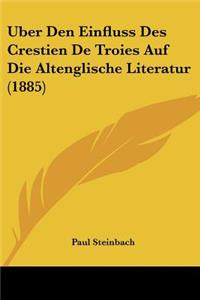 Uber Den Einfluss Des Crestien De Troies Auf Die Altenglische Literatur (1885)