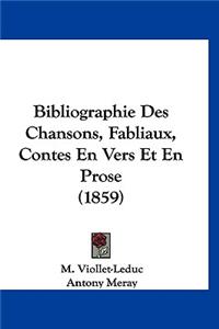 Bibliographie Des Chansons, Fabliaux, Contes En Vers Et En Prose (1859)