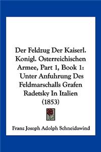 Feldzug Der Kaiserl. Konigl. Osterreichischen Armee, Part 1, Book 1