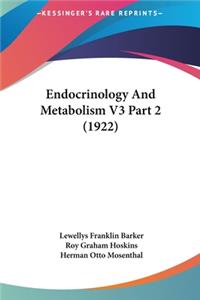 Endocrinology and Metabolism V3 Part 2 (1922)