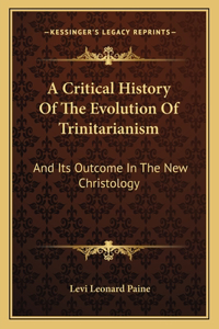 Critical History Of The Evolution Of Trinitarianism