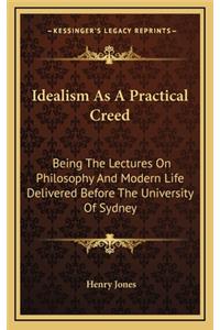 Idealism as a Practical Creed