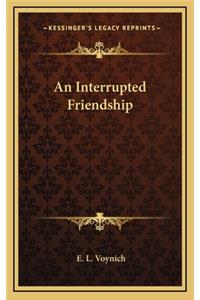 An Interrupted Friendship