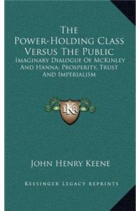 The Power-Holding Class Versus The Public