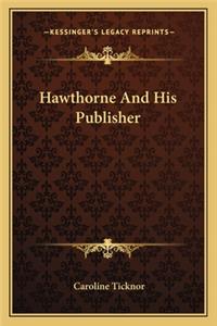 Hawthorne and His Publisher