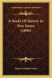 Study of Slavery in New Jersey (1896) a Study of Slavery in New Jersey (1896)