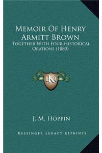 Memoir of Henry Armitt Brown