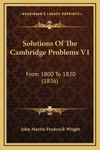 Solutions Of The Cambridge Problems V1