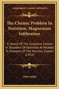 The Chemic Problem in Nutrition, Magnesium Infiltration