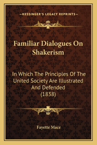 Familiar Dialogues On Shakerism