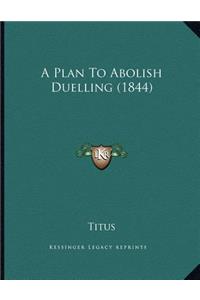 A Plan To Abolish Duelling (1844)