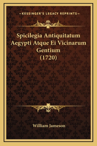 Spicilegia Antiquitatum Aegypti Atque Ei Vicinarum Gentium (1720)