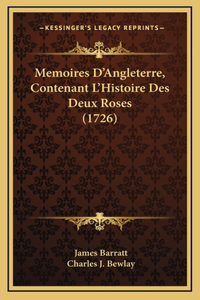 Memoires D'Angleterre, Contenant L'Histoire Des Deux Roses (1726)