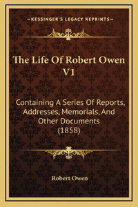The Life Of Robert Owen V1