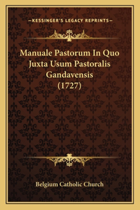 Manuale Pastorum in Quo Juxta Usum Pastoralis Gandavensis (1727)