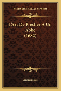 L'Art De Precher A Un Abbe (1682)