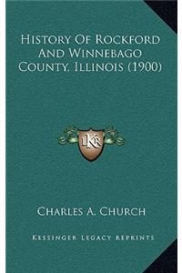 History Of Rockford And Winnebago County, Illinois (1900)