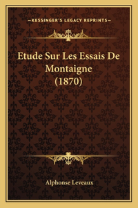 Etude Sur Les Essais De Montaigne (1870)