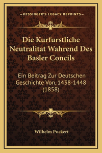 Die Kurfurstliche Neutralitat Wahrend Des Basler Concils