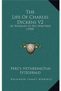 The Life Of Charles Dickens V2
