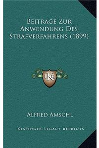 Beitrage Zur Anwendung Des Strafverfahrens (1899)
