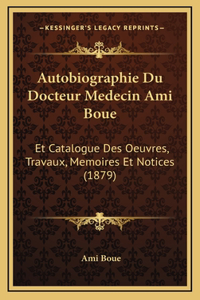 Autobiographie Du Docteur Medecin Ami Boue