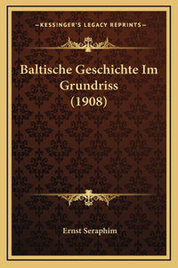 Baltische Geschichte Im Grundriss (1908)