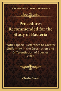Procedures Recommended for the Study of Bacteria