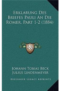Erklarung Des Briefes Pauli An Die Romer, Part 1-2 (1884)
