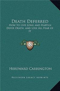 Death Deferred