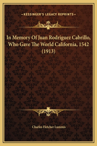 In Memory Of Juan Rodriguez Cabrillo, Who Gave The World California, 1542 (1913)
