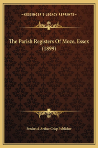 The Parish Registers Of Moze, Essex (1899)