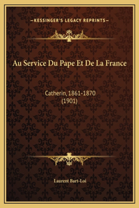 Au Service Du Pape Et De La France