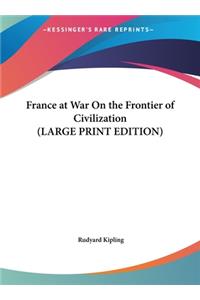 France at War on the Frontier of Civilization